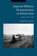 Cover-Bild zum Titel 'Imperial Military Transportation in British Asia' von 'Michael W. Charney'