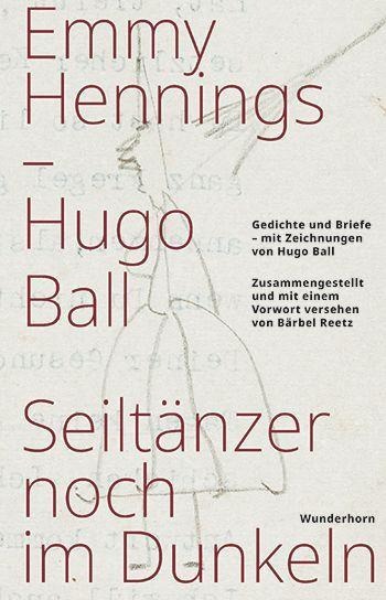 Seiltänzer noch im Dunkeln - Emmy Hennings, Hugo Ball