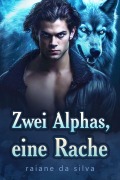 Cover-Bild zum Titel 'Zwei Alphas, eine Rache' von 'Raiane Da Silva'