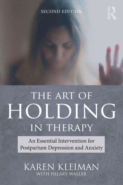 The Art of Holding in Therapy - Karen Kleiman, Hilary Waller