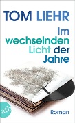 Cover-Bild zum Titel 'Im wechselnden Licht der Jahre' von 'Tom Liehr'