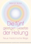 Cover-Bild zum Titel 'Die fünf geistigen Gesetze der Heilung' von 'Marion Kohn'