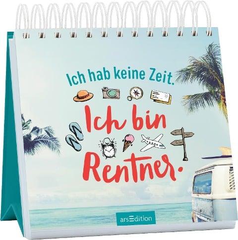 Ich hab keine Zeit. Ich bin Rentner. - 