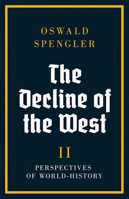 The Decline of the West - Oswald Spengler