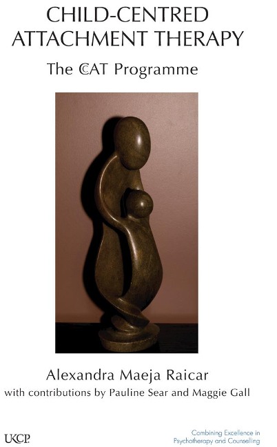 Child-Centred Attachment Therapy - Alexandra Raicar