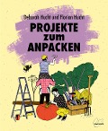 Projekte zum Anpacken - Deborah Hucht, Florian Hucht