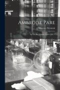 Cover-Bild zum Titel 'Ambroise Pare: Sa Vie, Son Oeuvre (1509-1590) ...' von 'Maxence Broussais'