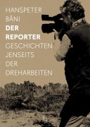 Cover-Bild zum Titel 'Der Reporter' von 'Hanspeter Bäni'