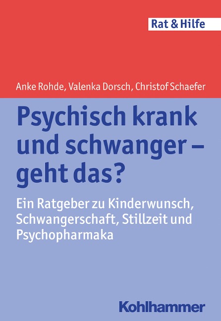 Psychisch krank und schwanger - geht das? - Anke Rohde, Valenka Dorsch, Christof Schaefer