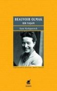 Beauvoir Olmak - Bir Yasam - Kate Kirkpatrick