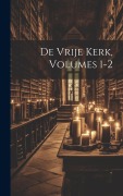 Cover-Bild zum Titel 'De Vrije Kerk, Volumes 1-2' von 'Anonymous'
