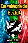 Cover-Bild zum Titel 'Eine verhängnisvolle Erbschaft' von 'Wilkie Collins'