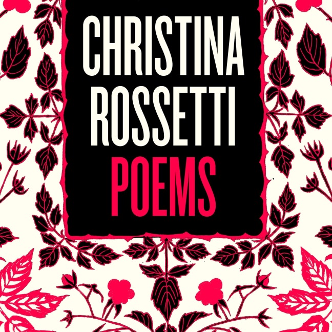 Christina Rossetti: Selected Poems - Christina Rossetti
