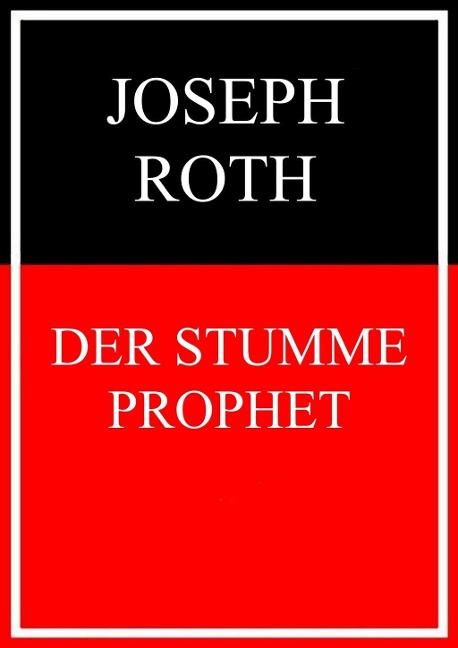 Der stumme Prophet - Joseph Roth