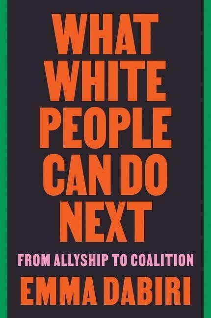 What White People Can Do Next - Emma Dabiri