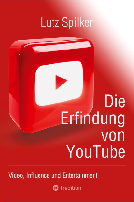 Die Erfindung von YouTube - Lutz Spilker