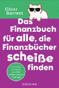 Das Finanzbuch für alle, die Finanzbücher scheiße finden - Claer Barrett