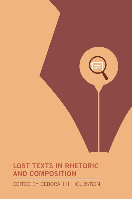 Lost Texts in Rhetoric and Composition - 