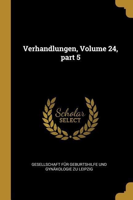 Verhandlungen, Volume 24, Part 5 - 