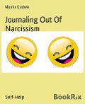 Journaling Out Of Narcissism - Abdul Mumin Muhammad
