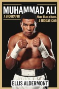 Cover-Bild zum Titel 'Muhammad Ali, A Biography: More Than a Boxer, a Global Icon' von 'Ellis Aldermont'