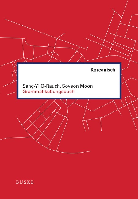 Grammatikübungsbuch Koreanisch - Sang-Yi O-Rauch, Soyeon Moon
