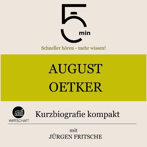 August Oetker: Kurzbiografie kompakt - Jürgen Fritsche, Minuten, Minuten Biografien