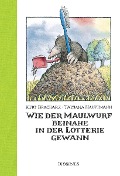 Cover-Bild zum Titel 'Wie der Maulwurf beinahe in der Lotterie gewann' von 'Kurt Bracharz, Tatjana Hauptmann'