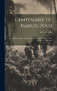 Cover-Bild zum Titel 'Centenaire De Marco Polo: Conférence Faite À La Société D'études Italiennes, 18 Déc. 1895 À La Sorbonne' von 'Henri Cordier'
