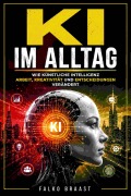Cover-Bild zum Titel 'KI im Alltag' von 'Falko Braast'