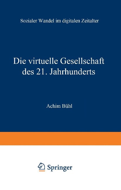 Die virtuelle Gesellschaft des 21. Jahrhunderts - Achim Bühl
