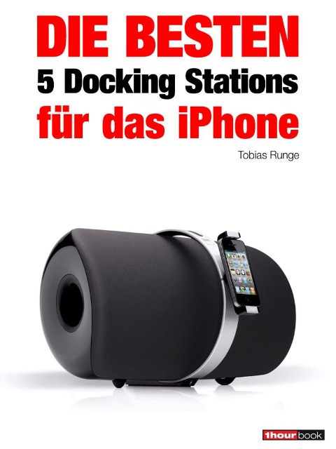 Die besten 5 Docking Stations für das iPhone - Tobias Runge, Christian Rechenbach, Jochen Schmitt, Michael Voigt