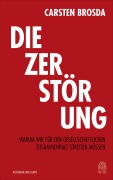 Cover-Bild zum Titel 'Die Zerstörung' von 'Carsten Brosda'