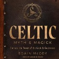 Celtic Myth & Magick: Harness the Power of the Gods & Goddesses - Edain Mccoy