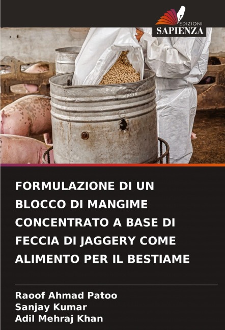FORMULAZIONE DI UN BLOCCO DI MANGIME CONCENTRATO A BASE DI FECCIA DI JAGGERY COME ALIMENTO PER IL BESTIAME - Raoof Ahmad Patoo, Sanjay Kumar, Adil Mehraj Khan