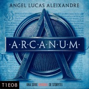 Cover-Bild zum Titel 'Arcanum - T1E08' von 'Ángel Lucas Aleixandre'