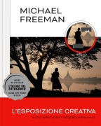 Cover-Bild zum Titel 'L' esposizione creativa. Il corso definitivo per il fotografo professionista' von 'Michael Freeman'