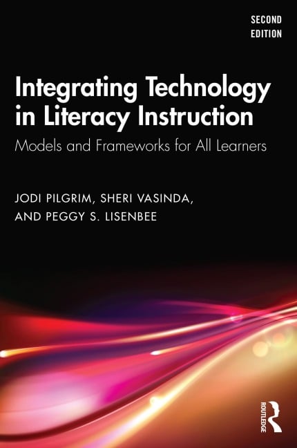 Integrating Technology in Literacy Instruction - Jodi Pilgrim, Peggy S. Lisenbee, Sheri Vasinda