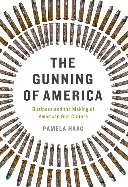 The Gunning of America - Pamela Haag