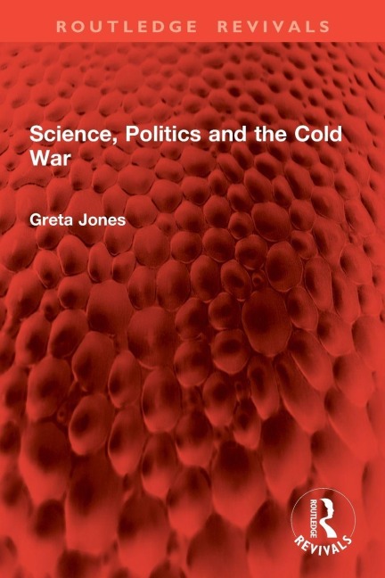Science, Politics and the Cold War - Greta Jones