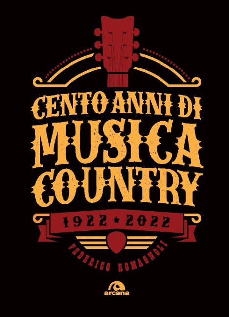 Cento anni di musica country 1922-2022 - Federico Romagnoli