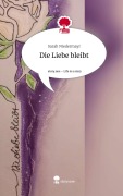 Die Liebe bleibt. Life is a Story - story.one - Sarah Niedermayr