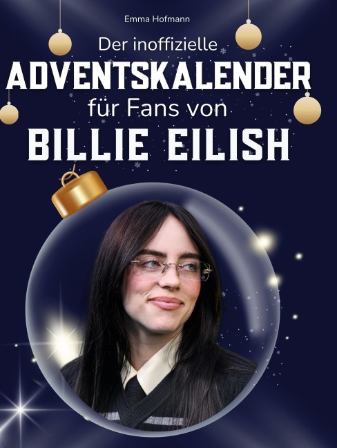 Der inoffizielle Adventskalender für Fans von Billie Eilish - Emma Hofmann