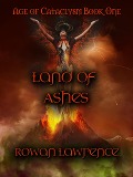 Cover-Bild zum Titel 'Land of Ashes: Age of Cataclysm Book 1' von 'Rowan Lawrence'