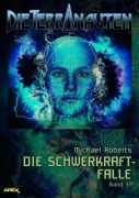 Cover-Bild zum Titel 'DIE TERRANAUTEN, Band 39: DIE SCHWERKRAFT-FALLE' von 'Michael Roberts'