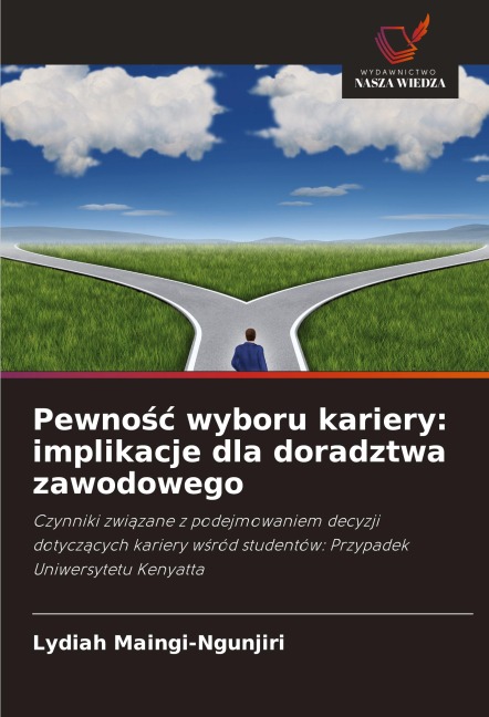 Pewno¿¿ wyboru kariery: implikacje dla doradztwa zawodowego - Lydiah Maingi-Ngunjiri