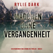 Cover-Bild zum Titel 'Mädchen ohne Vergangenheit (Ein spannender Tara Strong FBI-Thriller ¿ Buch 6)' von 'Rylie Dark'