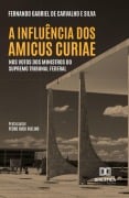 A Influência dos Amicus Curiae nos Votos dos Ministros do Supremo Tribunal Federa - Fernando Gabriel de Carvalho e Silva