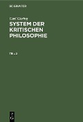 Carl Göring: System der kritischen Philosophie. Teil 2 - Carl Göring