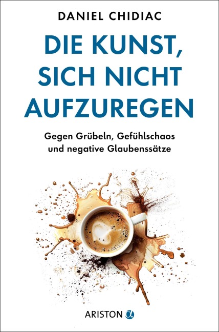 Die Kunst, sich nicht aufzuregen - Daniel Chidiac
